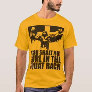 No Curling In The Squat Rack T-Shirt
