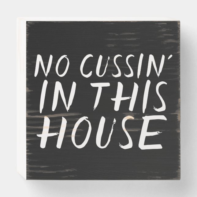 NO CUSSIN' IN THIS HOUSE WALL WOOD SIGNS (Front Horizontal)