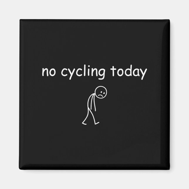 No Cycling Today, Funny Sad Cyclist For Cycling Lo Magnet (Front)