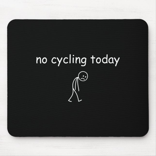 No Cycling Today, Funny Sad Cyclist For Cycling Lo Mouse Pad (Front)