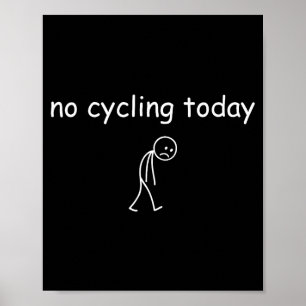 No Cycling Today, Funny Sad Cyclist For Cycling Lo Poster
