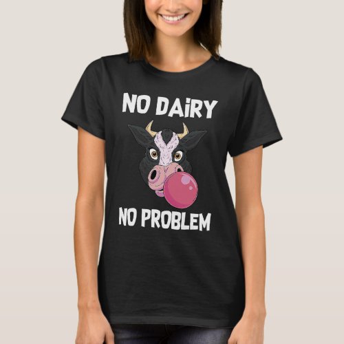 No Dairy No Problem Vegan Vegetarian I Love Veggie T_Shirt