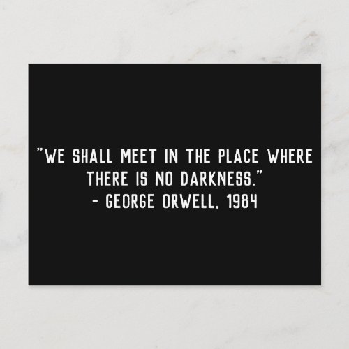 No Darkness Orwell Quote Postcard