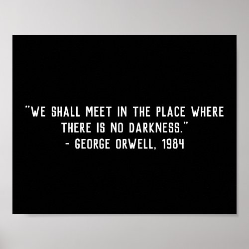 No Darkness Orwell Quote   Poster