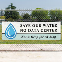 NO DATA CENTER SAVE OUR WATER Not a Drop for AI