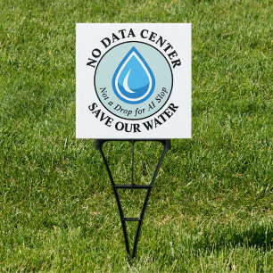 NO DATA CENTER SAVE OUR WATER Not a Drop for AI Sign