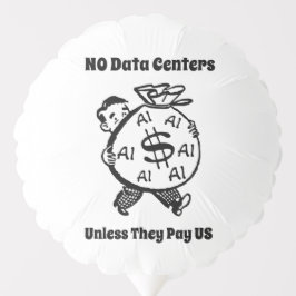 No Data Centers Unless They Pay Us Balloon