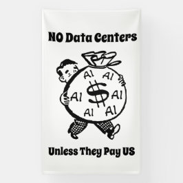 No Data Centers Unless They Pay Us Banner