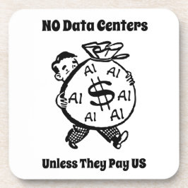 No Data Centers Unless They Pay Us Beverage Coaster