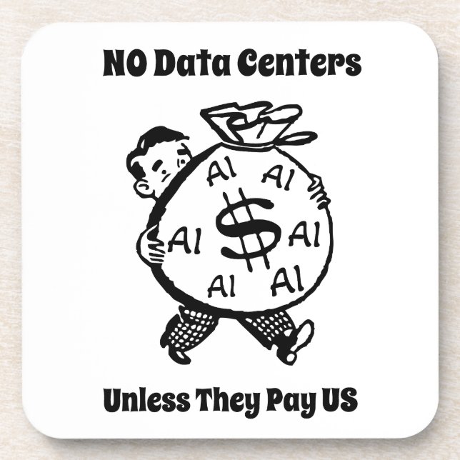 No Data Centers Unless They Pay Us Beverage Coaster (Front)