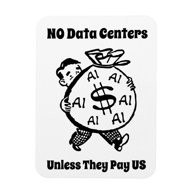 No Data Centers Unless They Pay Us Magnet (Vertical)