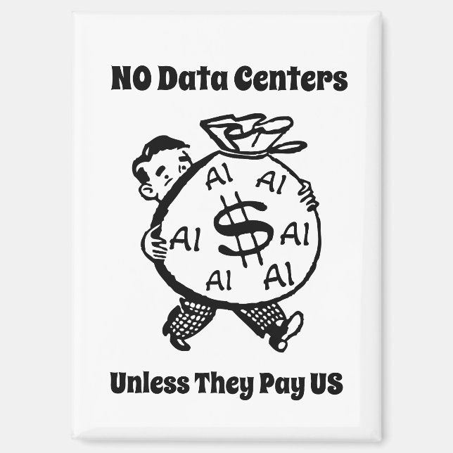 No Data Centers Unless They Pay Us Magnet (Front)