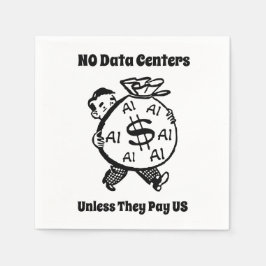 No Data Centers Unless They Pay Us Napkins