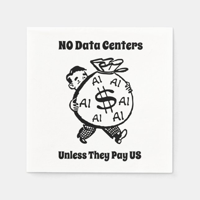 No Data Centers Unless They Pay Us Napkins (Front)