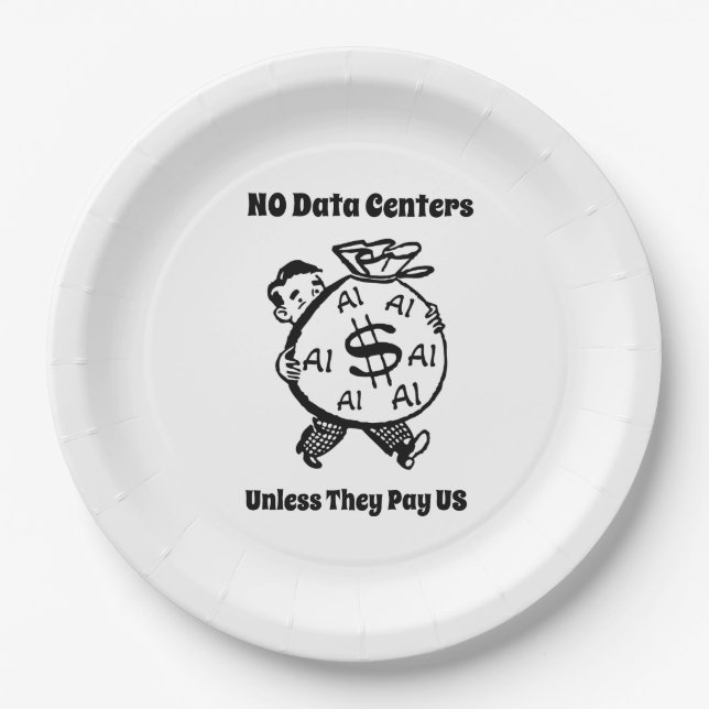 No Data Centers Unless They Pay Us Paper Plates (Front)