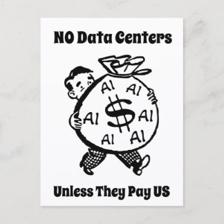 No Data Centers Unless They Pay Us Postcard