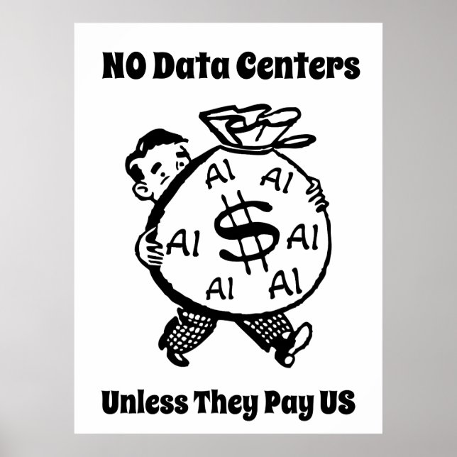 No Data Centers Unless They Pay Us Poster (Front)