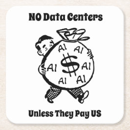 No Data Centers Unless They Pay Us Square Paper Coaster