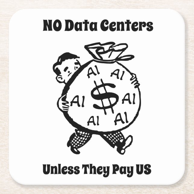 No Data Centers Unless They Pay Us Square Paper Coaster (Front)