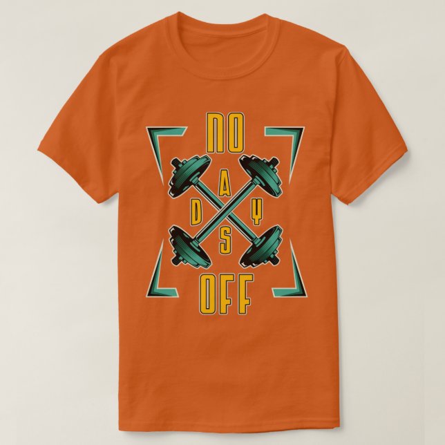 No Days Off Bodybuilding gym T-Shirt (Design Front)