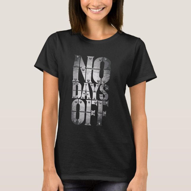 No Days Off Motivational Quote Gym Funny Tee Weigh (Front)