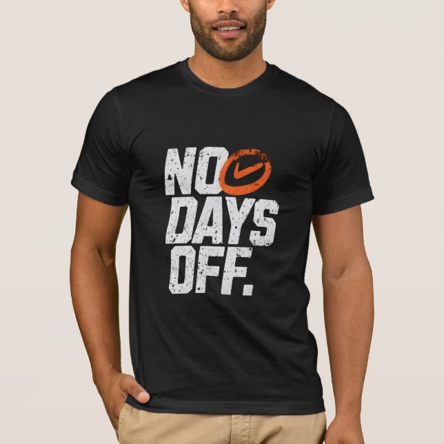 No days off motivational  T-Shirt (Front)