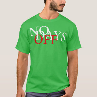 No Days Off T-Shirt