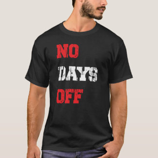 No Days Off T-Shirt