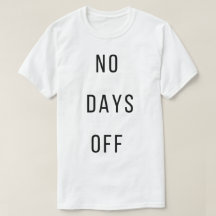 No Days OffT-Shirt