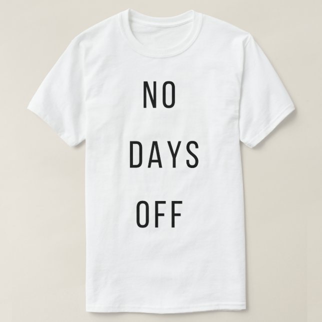 No Days OffT-Shirt T-Shirt (Design Front)
