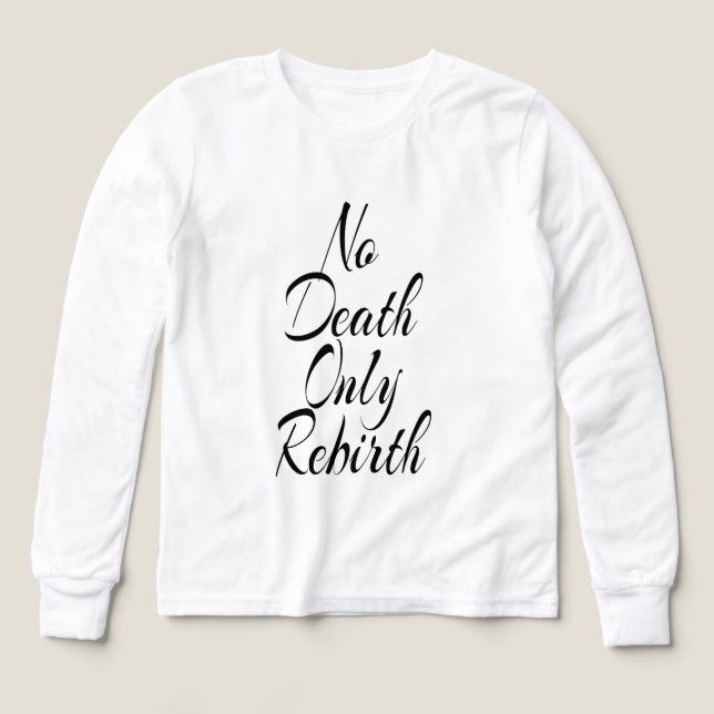 No Death Only Rebirth, Bella+Canvas White Shirt (Design Front)
