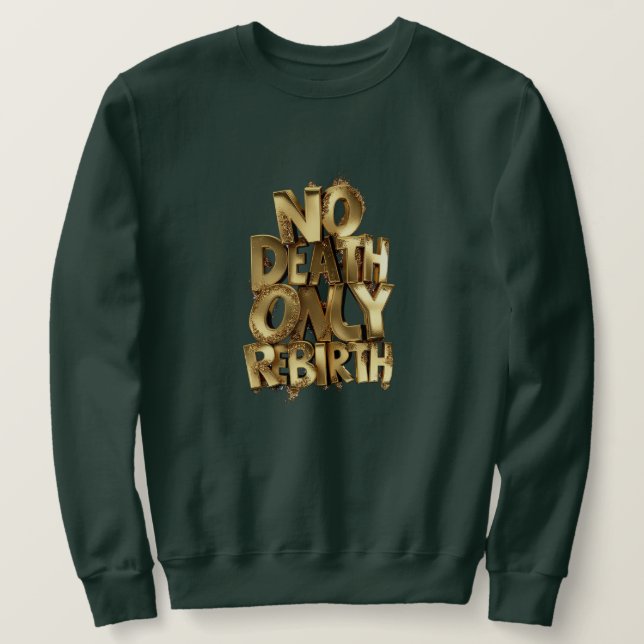 No Death Only Rebirth, Mens Green Sweatshirt  (Design Front)
