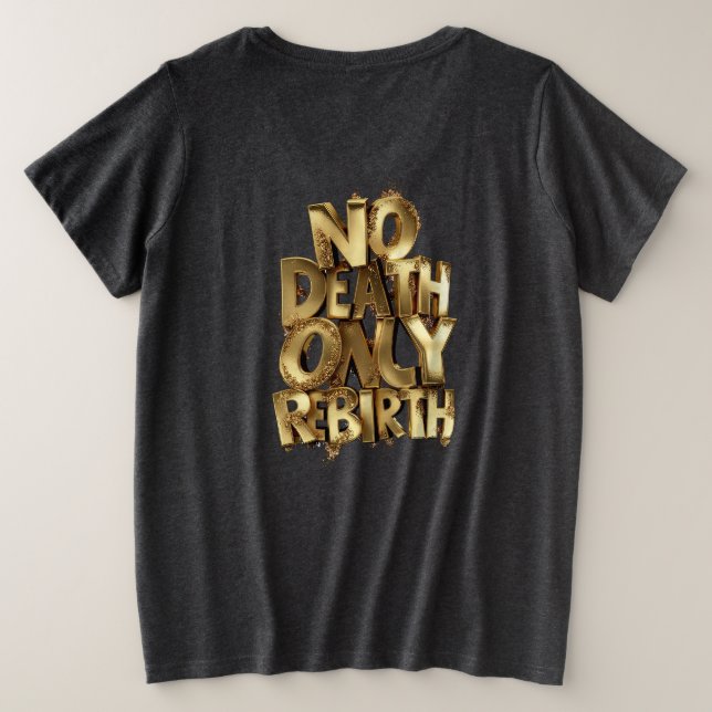 No Death Only Rebirth,Womens Plus Size Black Shirt (Design Back)