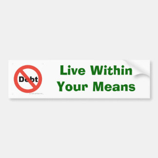 no debt, Live WithinYour Means Bumper Sticker