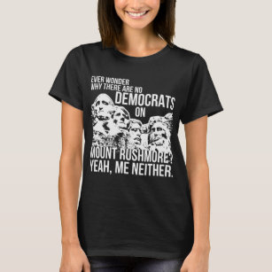 No Democrats Mount Rushmore Conservative T-Shirt