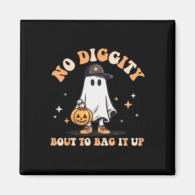 No Diggity Bout To Bag It Up Cute Ghost Halloween  Magnet (Front)