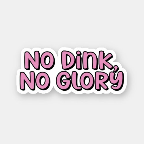 No Dink No Glory Pink Pickleball Sticker