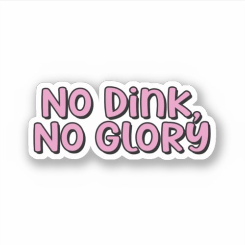 No Dink No Glory Pink Pickleball Sticker