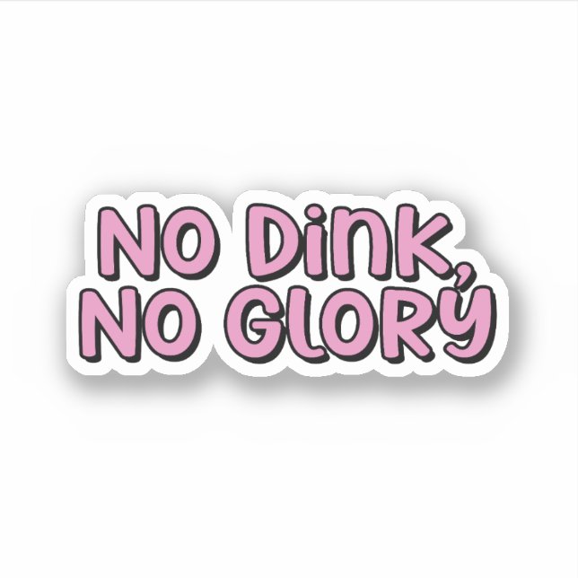 No Dink, No Glory Pink Pickleball Sticker (Front)