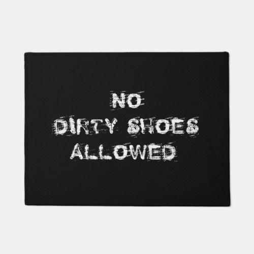 No Dirty Shoes Allowed DIY Funny Message BkWh Doormat