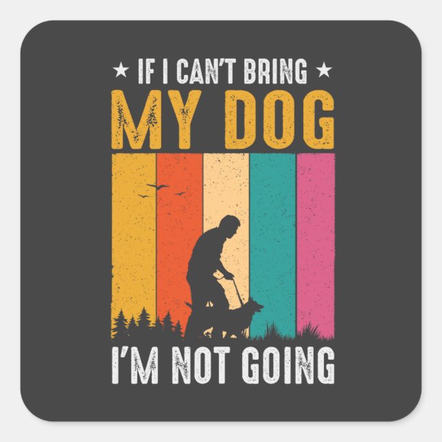 No Dog I'm Not Going Square Sticker (Front)