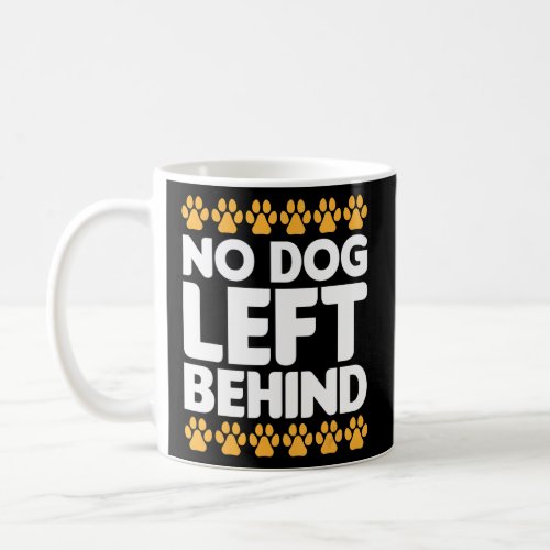 No Dog Left Behind Cute Owner Walker Paw Puppy Lov Coffee Mug