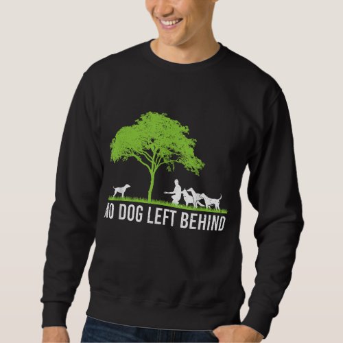 No Dog Left Behind Cute Owner Walker Paw Puppy Lov Sweatshirt