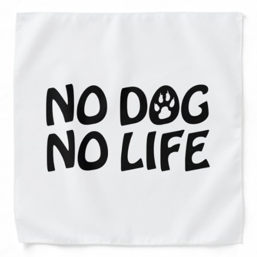 NO DOG NO LIFE BANDANA