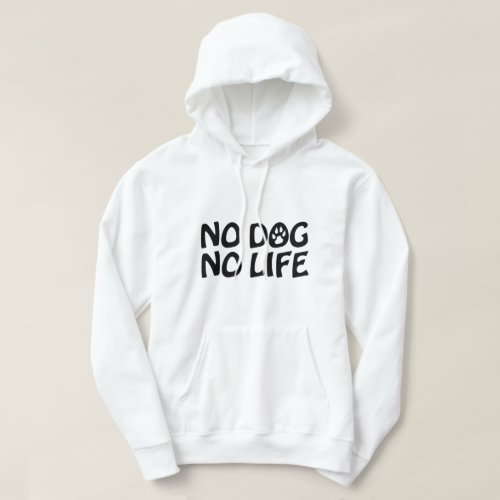 NO DOG NO LIFE HOODIE