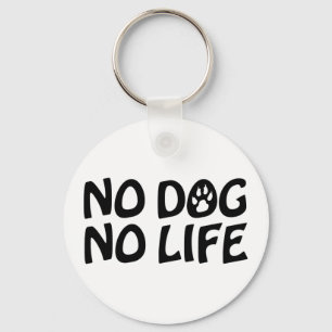 NO DOG NO LIFE KEYCHAIN