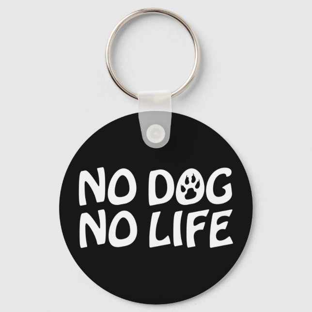NO DOG NO LIFE KEYCHAIN (Front)