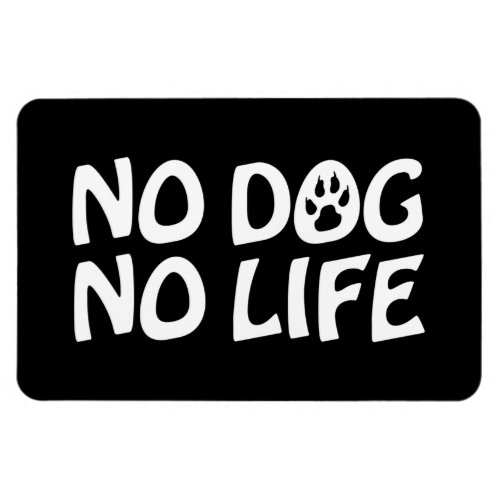 NO DOG NO LIFE MAGNET