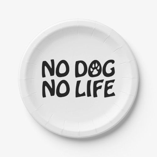 NO DOG NO LIFE PAPER PLATES