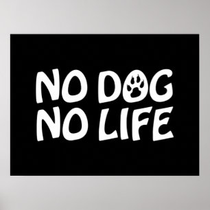 NO DOG NO LIFE POSTER